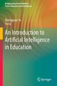 An Introduction to Artificial Intelligence in Education - Yu Shengquan