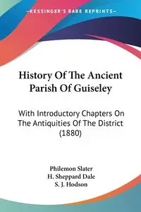 History Of The Ancient Parish Of Guiseley - Slater Philemon