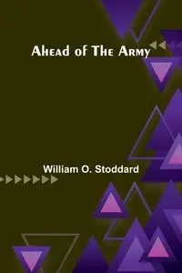 Ahead of the Army - O. William Stoddard