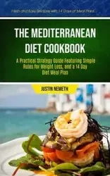 The Mediterranean Diet Cookbook - Justin Nemeth