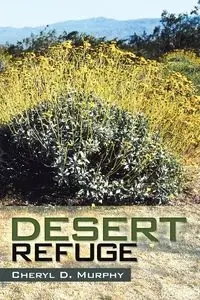 Desert Refuge - Cheryl D. Murphy