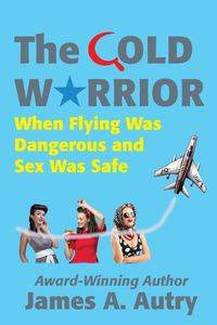 The Cold Warrior - Autry James A.