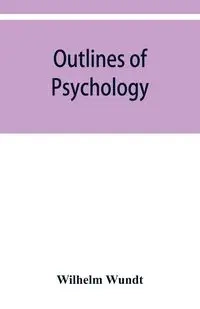 Outlines of psychology - Wilhelm Wundt