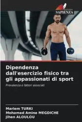 Dipendenza dall'esercizio fisico tra gli appassionati di sport - TURKI Mariem