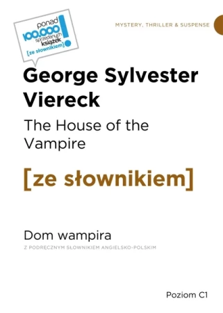 The House of the Vampire / Dom wampira z podręcznym słownikiem angielsko-polskim Poziom C1 - George Sylvester Viereck