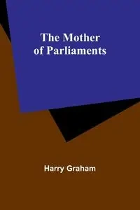 The Mother of Parliaments - Graham Harry