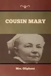 Cousin Mary - Mrs. Oliphant