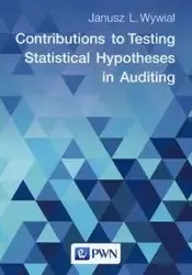 Contributions to Testing Statistical Hypotheses in Auditing - Janusz L. Wywiał