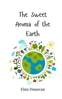 The Sweet Aroma of the Earth - Donovan Finn
