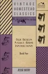 Prof. Beery's Saddle-Horse Instructions - Book Five - Jesse Beery