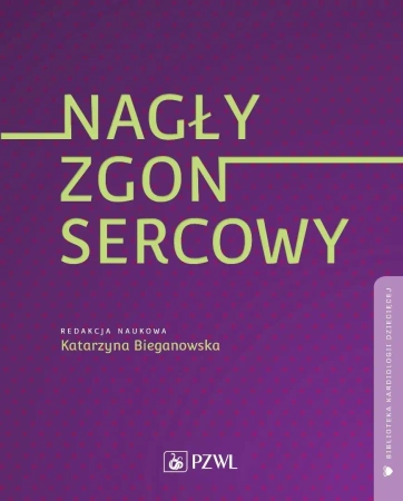 Nagły zgon sercowy. Biblioteka kardiologii... - Katarzyna Bieganowska
