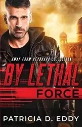 By Lethal Force - Eddy Patricia D.