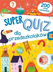 Super quiz dla przedszkolaków. 200 pytań i odpow. - praca zbiorowa