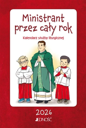 Ministrant przez cały rok. Kalendarz służby liturgicznej 2026 - Opracowanie zbiorowe
