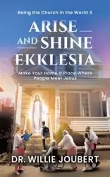 Arise and Shine Ekklesia - Willie Joubert Dr.