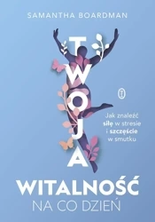 Twoja witalność na co dzień - Samantha Boardman, Dorota Malina