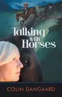 Talking with Horses - Colin Dangaard