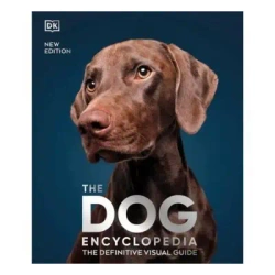 The Dog Encyclopedia. The Definitive Visual Guide - Dorling Kindersley