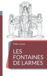 Les Fontaines de larmes - Leman Didier