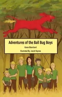 ADVENTURES OF THE BALL BUG BOYS - Karen Blanchard