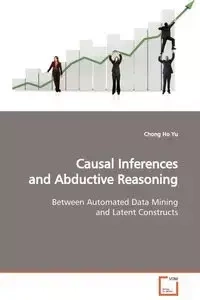 Causal Inferences and Abductive Reasoning - Yu Chong Ho