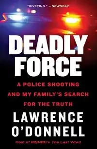 Deadly Force - Lawrence O'Donnell
