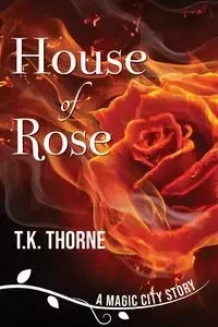 House of Rose - Thorne T K