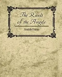 The Revolt of the Angels - France Anatole