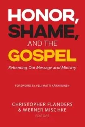 Honor, Shame, and the Gospel - Flanders Christopher