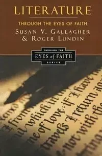 Literature Through the Eyes of Faith - Roger Lundin
