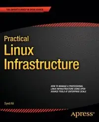 Practical Linux Infrastructure - Ali Syed