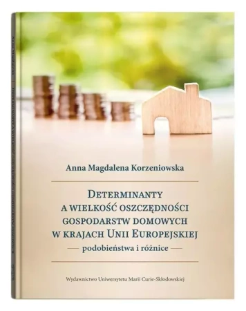 Determinanty a wielkość oszczędności gospodarstw.. - Anna Magdalena Korzeniowska