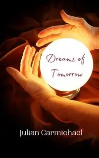 Dreams of Tomorrow - Julian Carmichael