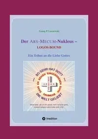 Der ARS-MECUM-Nukleus -- LOGOS-BOUND - Loczewski Georg P.