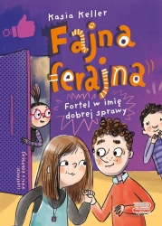 Fajna ferajna T.2 Fortel w imię dobrej sprawy - Kasia Keller