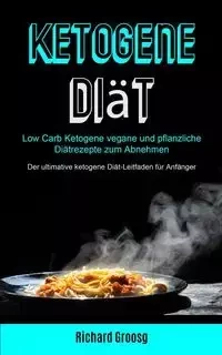 Ketogene Diät - Richard Groosg