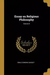 Essay on Religious Philosophy; Volume II - Edmond Saisset Émile