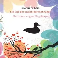 Elli und der unsichtbare Schnabel - Simone Dräger