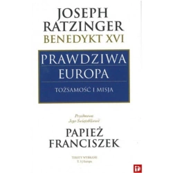 Prawdziwa Europa. Tożsamość i misja - Joseph Ratzinger
