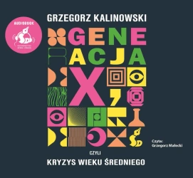 audiobook Generacja X, czyli kryzys wieku średniego - Grzegorz Kalinowski