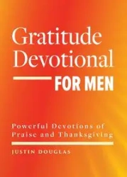 Gratitude Devotional for Men - Douglas Justin