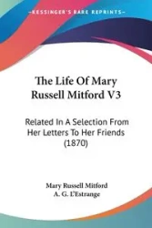 The Life Of Mary Russell Mitford V3 - Mary Russell Mitford
