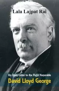 An Open Letter to the Right Honorable David Lloyd George - Lala Rai Lajpat