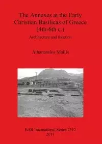 The Annexes at the Early Christian Basilicas of Greece (4th-6th c.) - Mailis Athanassios