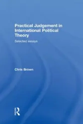 Practical Judgement in International Political Theory - Chris Brown