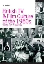 British TV and Film Culture in the 1950s - Su Holmes