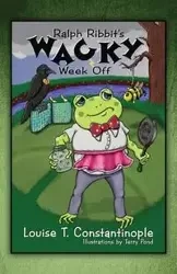 Ralph Ribbit's Wacky Week Off - Louise T. Constantinople