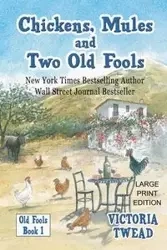 Chickens, Mules and Two Old Fools - LARGE PRINT - Victoria Twead