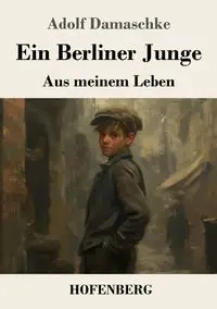 Ein Berliner Junge - Damaschke Adolf