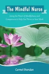 The Mindful Nurse - Sheridan Carmel Bernadette